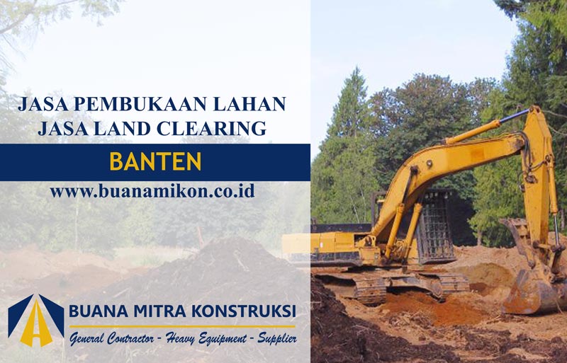 jasa land clearing banten; Jasa Pembukaan Lahan Banten; harga jasa land clearing banten; kontraktor land clearing banten; land clearing banten; 